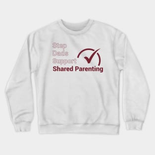 Step Dads Support Shared Parenting Crewneck Sweatshirt